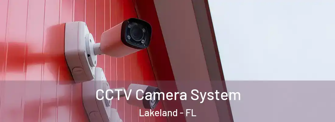  CCTV Camera System Lakeland - FL