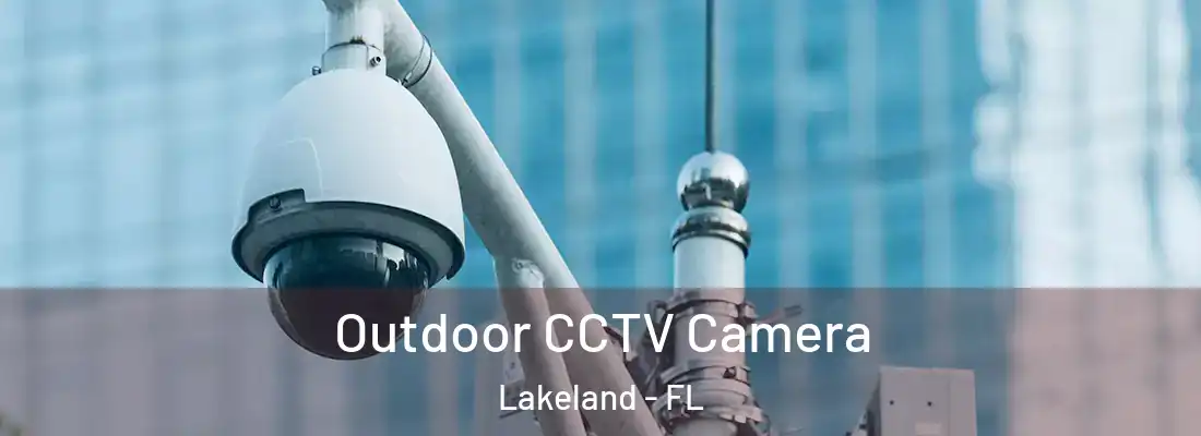 Outdoor CCTV Camera Lakeland - FL